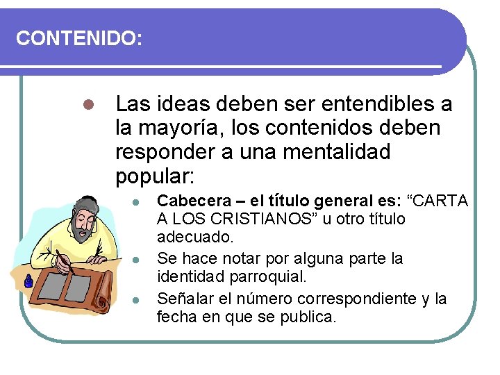 CONTENIDO: l Las ideas deben ser entendibles a la mayoría, los contenidos deben responder