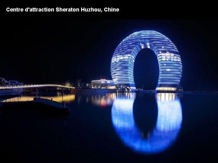 Centre d'attraction Sheraton Huzhou, Chine 