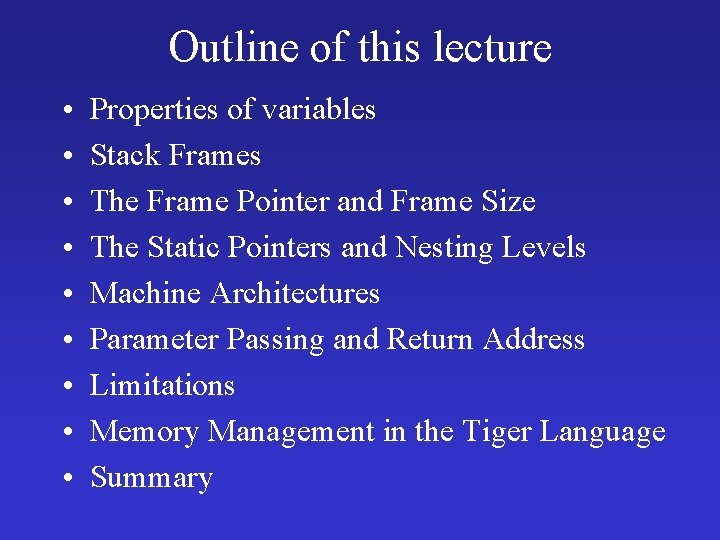 Outline of this lecture • • • Properties of variables Stack Frames The Frame