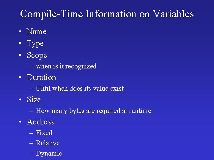Compile-Time Information on Variables • Name • Type • Scope – when is it