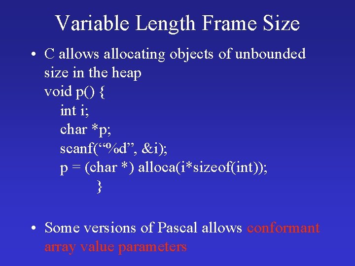 Variable Length Frame Size • C allows allocating objects of unbounded size in the