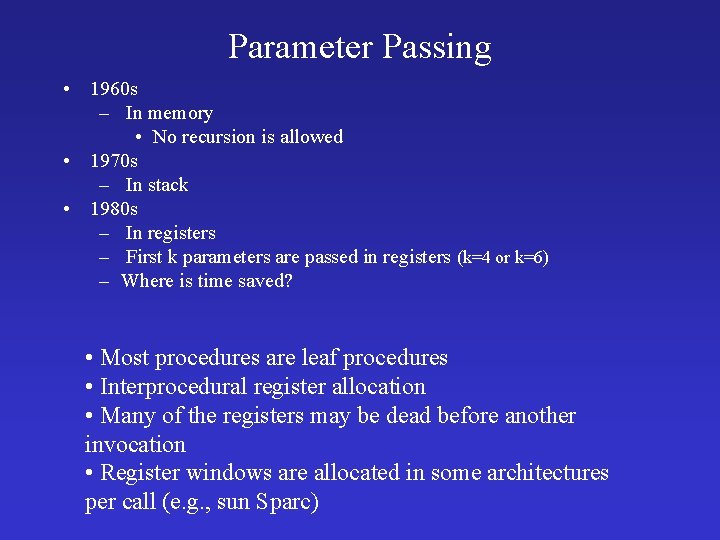 Parameter Passing • 1960 s – In memory • No recursion is allowed •