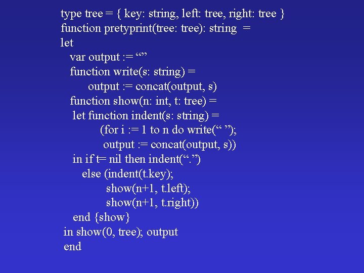 type tree = { key: string, left: tree, right: tree } function pretyprint(tree: tree):