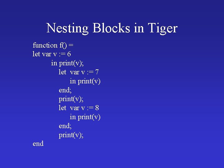 Nesting Blocks in Tiger function f() = let var v : = 6 in