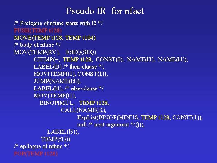 Pseudo IR for nfact /* Prologue of nfunc starts with l 2 */ PUSH(TEMP