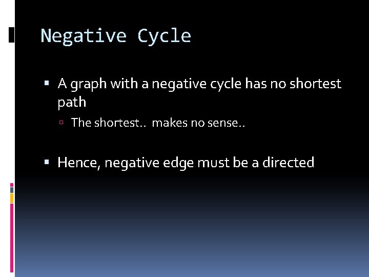 Negative Cycle A graph with a negative cycle has no shortest path The shortest.