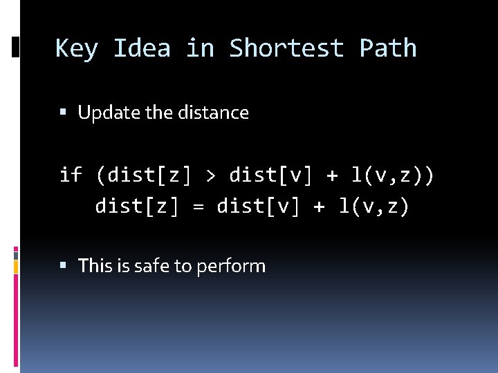 Key Idea in Shortest Path Update the distance if (dist[z] > dist[v] + l(v,