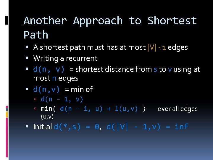 Another Approach to Shortest Path A shortest path must has at most |V| -