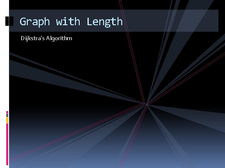 Graph with Length Dijkstra’s Algorithm 