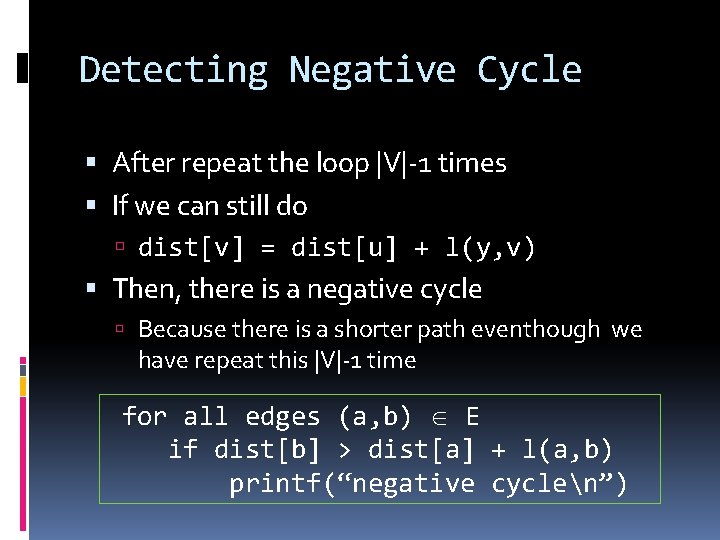 Detecting Negative Cycle After repeat the loop |V|-1 times If we can still do