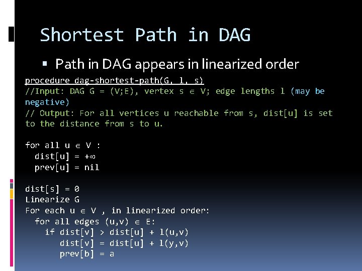 Shortest Path in DAG appears in linearized order procedure dag-shortest-path(G, l, s) //Input: DAG
