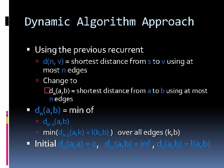 Dynamic Algorithm Approach Using the previous recurrent d(n, v) = shortest distance from s