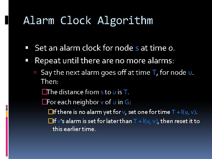 Alarm Clock Algorithm Set an alarm clock for node s at time 0. Repeat