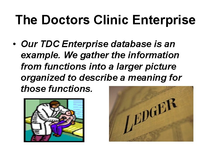 The Doctors Clinic Enterprise • Our TDC Enterprise database is an example. We gather