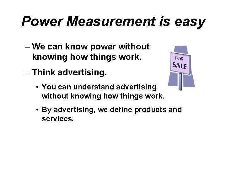 Power Measurement is easy – We can know power without knowing how things work.