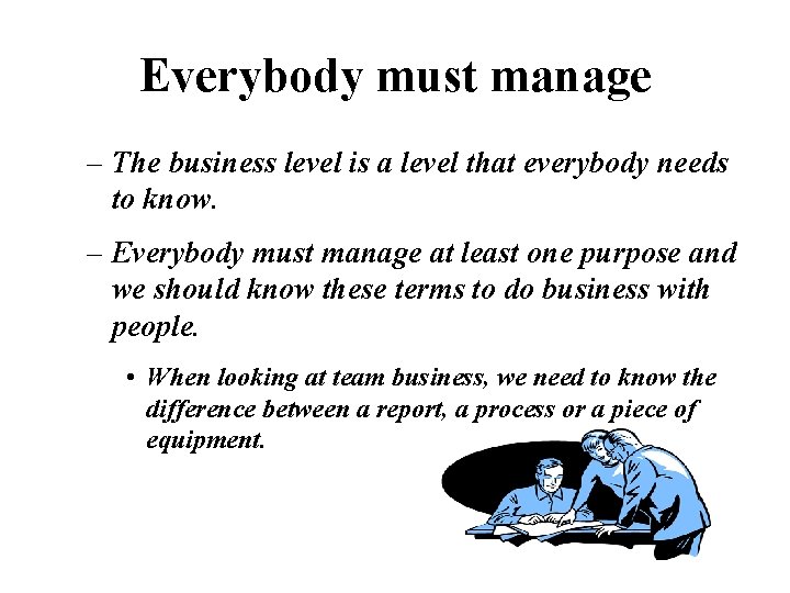 Everybody must manage – The business level is a level that everybody needs to