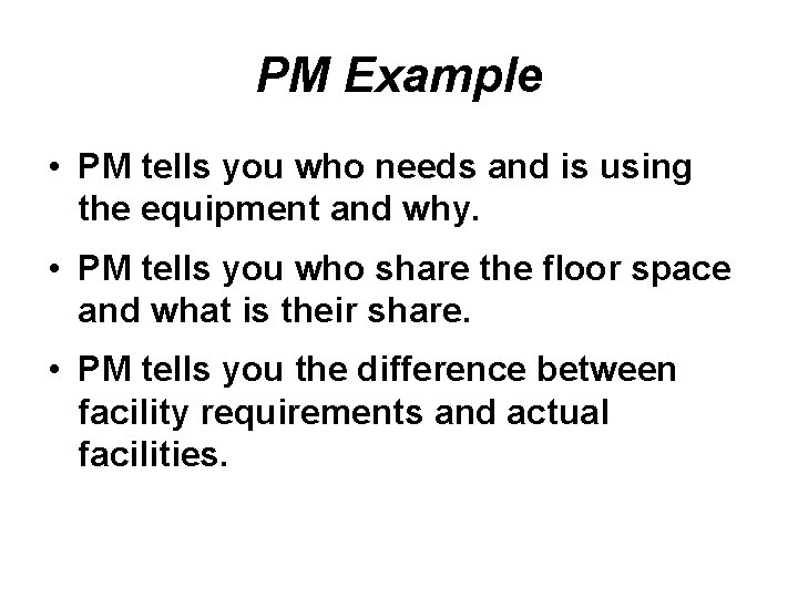 PM Example • PM tells you who needs and is using the equipment and