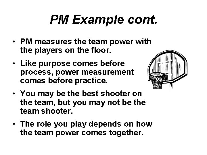 PM Example cont. • PM measures the team power with the players on the