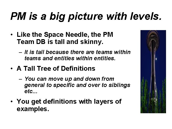 PM is a big picture with levels. • Like the Space Needle, the PM