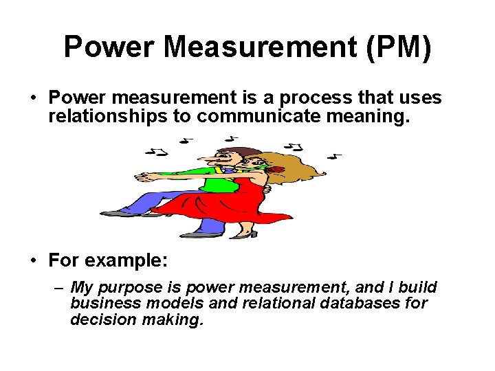Power Measurement (PM) • Power measurement is a process that uses relationships to communicate
