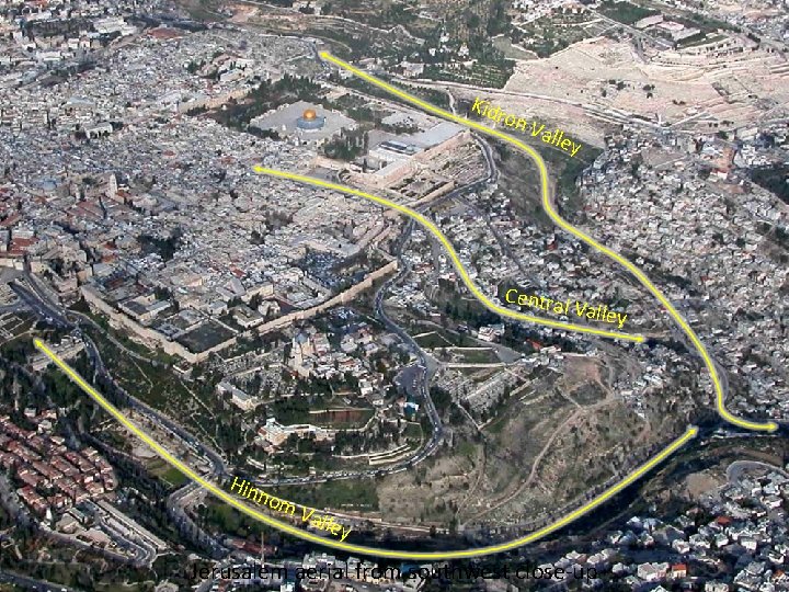 Kidr on V alle y Centra l Valley Hin n om Val ley Jerusalem Kidr on V alle y Centra l Valley Hin n om Val ley Jerusalem