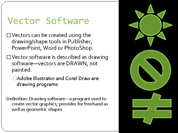 Vector Software � Vectors can be created using the drawing/shape tools in Publisher, Power.