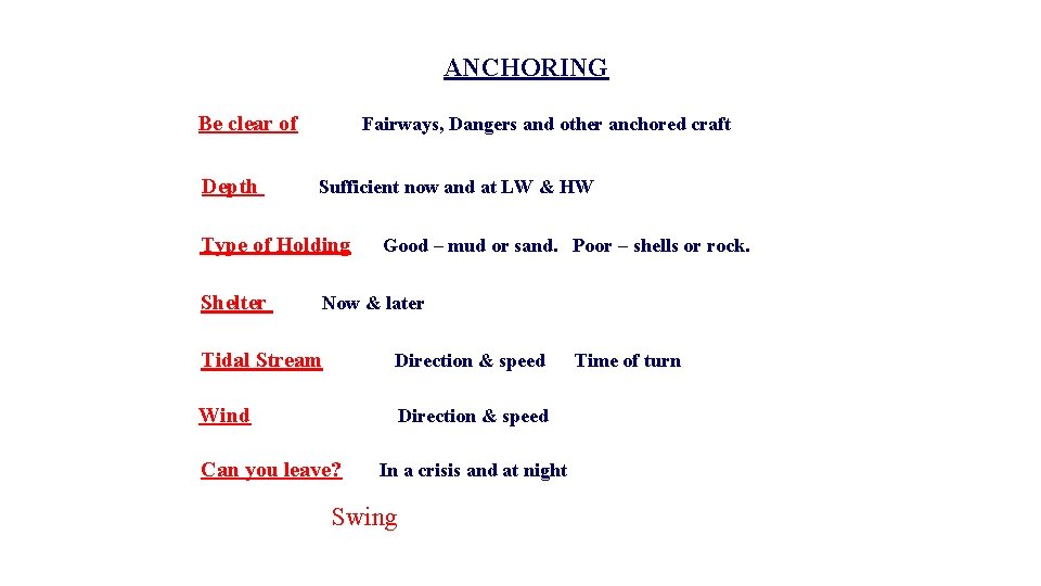 ANCHORING Be clear of Depth Fairways, Dangers and other anchored craft Sufficient now and
