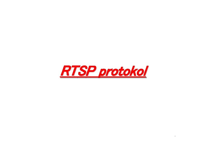 RTSP protokol . 