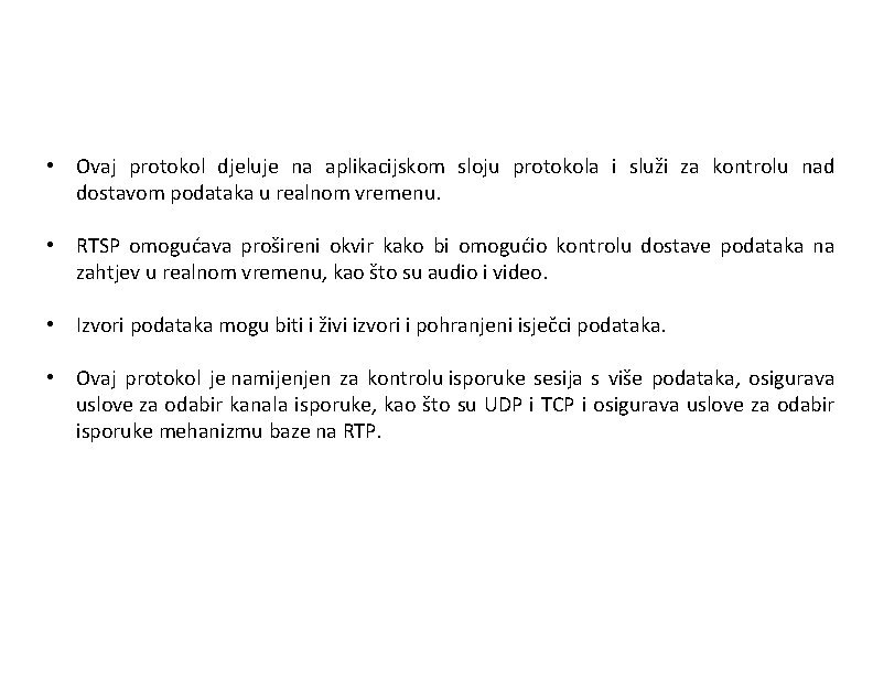  • Ovaj protokol djeluje na aplikacijskom sloju protokola i služi za kontrolu nad