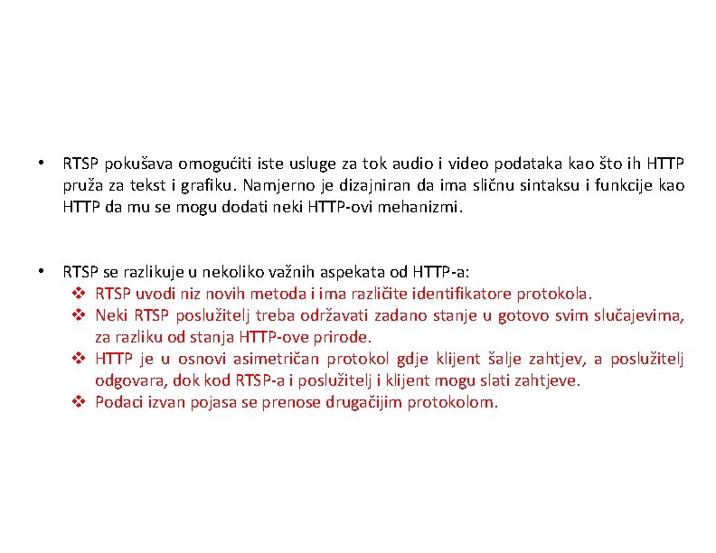  • RTSP pokušava omogućiti iste usluge za tok audio i video podataka kao