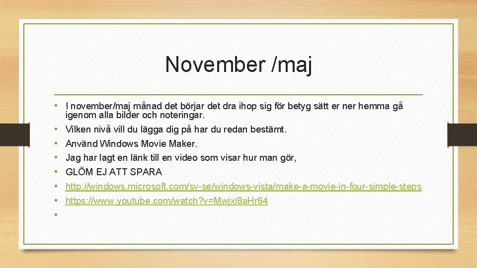 November /maj • I november/maj månad det börjar det dra ihop sig för betyg