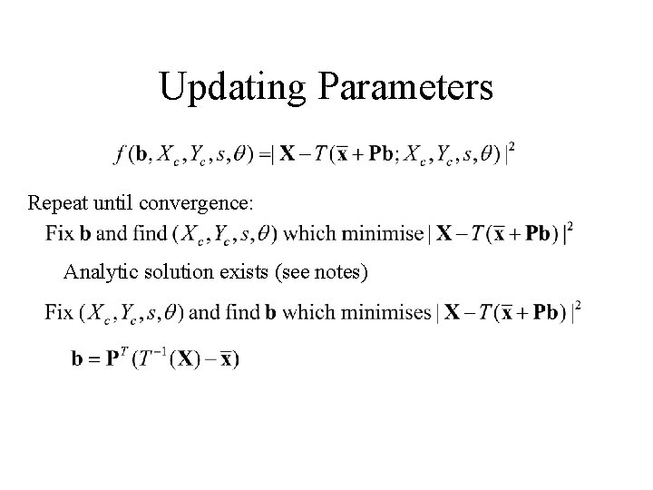 Updating Parameters Repeat until convergence: Analytic solution exists (see notes) Updating Parameters Repeat until convergence: Analytic solution exists (see notes)