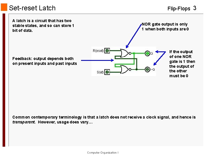 Set-reset Latch Flip-Flops 3 A latch is a circuit that has two stable states,