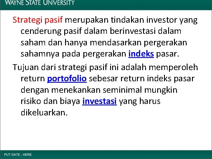 Strategi pasif merupakan tindakan investor yang cenderung pasif dalam berinvestasi dalam saham dan hanya