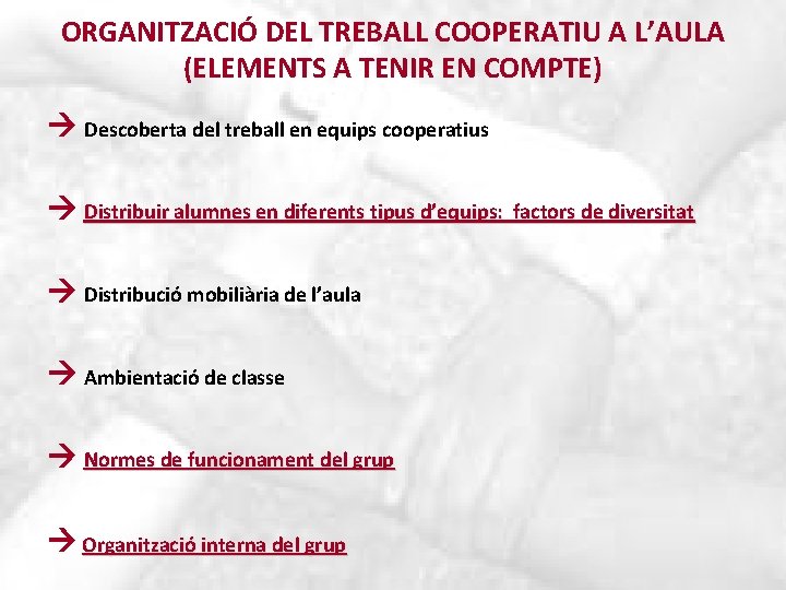ORGANITZACIÓ DEL TREBALL COOPERATIU A L’AULA (ELEMENTS A TENIR EN COMPTE) Descoberta del treball