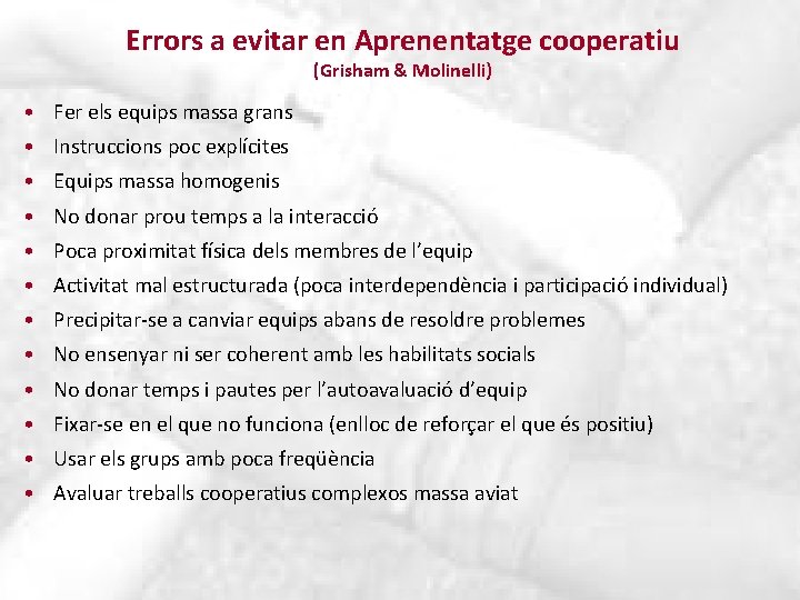 Errors a evitar en Aprenentatge cooperatiu (Grisham & Molinelli) • Fer els equips massa