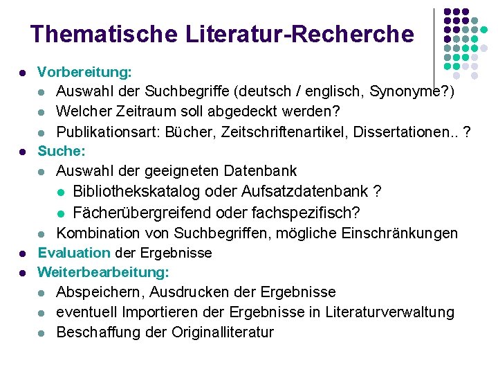 Thematische Literatur-Recherche l l Vorbereitung: l Auswahl der Suchbegriffe (deutsch / englisch, Synonyme? )