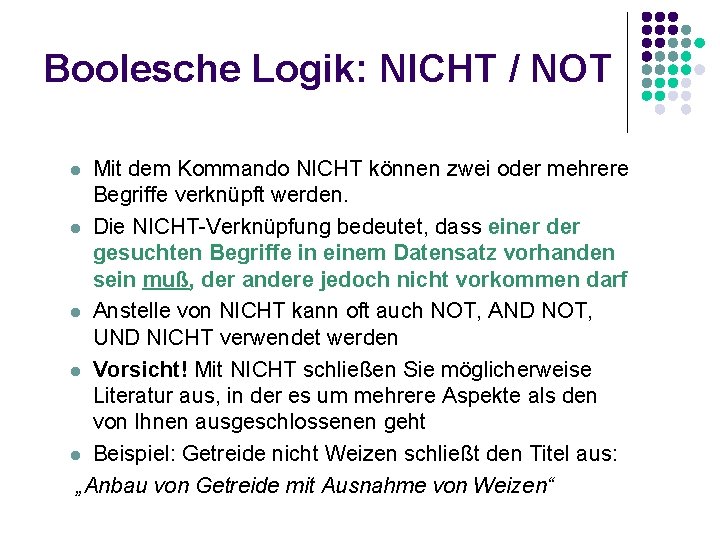 Boolesche Logik: NICHT / NOT Mit dem Kommando NICHT können zwei oder mehrere Begriffe