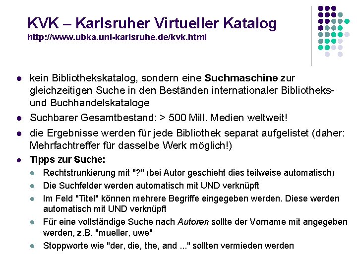 KVK – Karlsruher Virtueller Katalog http: //www. ubka. uni-karlsruhe. de/kvk. html l l kein