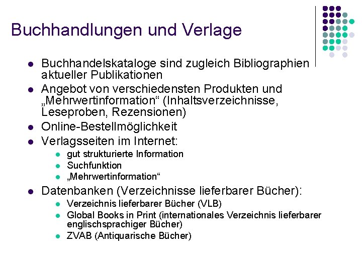 Buchhandlungen und Verlage l l Buchhandelskataloge sind zugleich Bibliographien aktueller Publikationen Angebot von verschiedensten