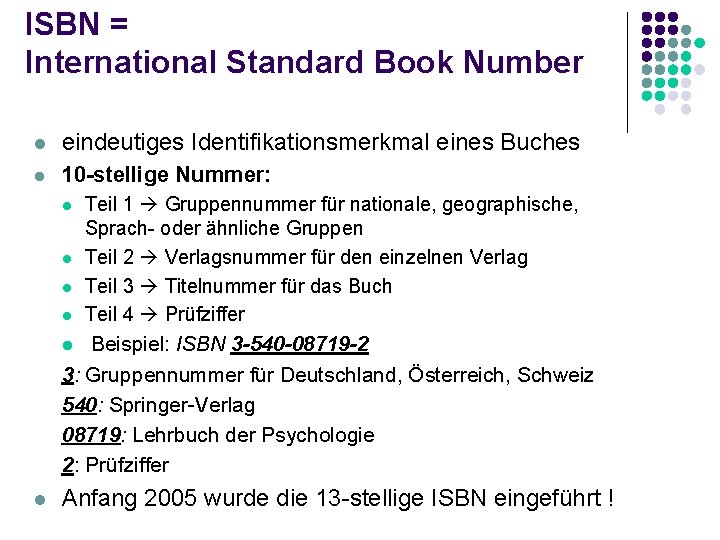 ISBN = International Standard Book Number l eindeutiges Identifikationsmerkmal eines Buches l 10 -stellige
