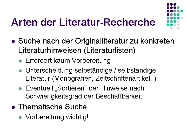Arten der Literatur-Recherche l Suche nach der Originalliteratur zu konkreten Literaturhinweisen (Literaturlisten) l l