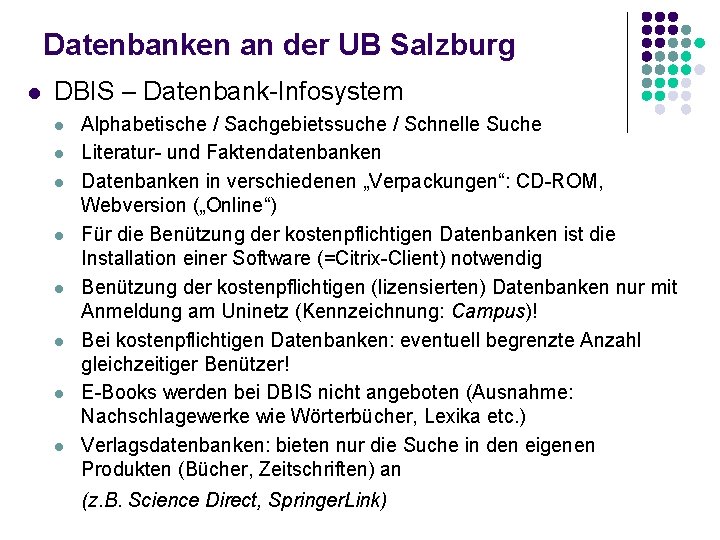 Datenbanken an der UB Salzburg l DBIS – Datenbank-Infosystem l l l l Alphabetische