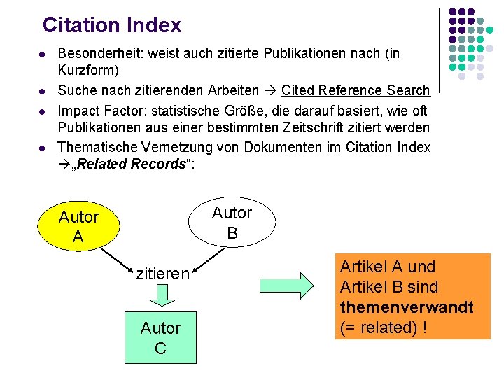 Citation Index l l Besonderheit: weist auch zitierte Publikationen nach (in Kurzform) Suche nach