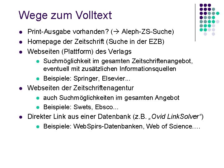 Wege zum Volltext l l l Print-Ausgabe vorhanden? ( Aleph-ZS-Suche) Homepage der Zeitschrift (Suche