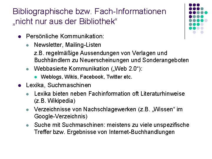 Bibliographische bzw. Fach-Informationen „nicht nur aus der Bibliothek“ l Persönliche Kommunikation: l Newsletter, Mailing-Listen