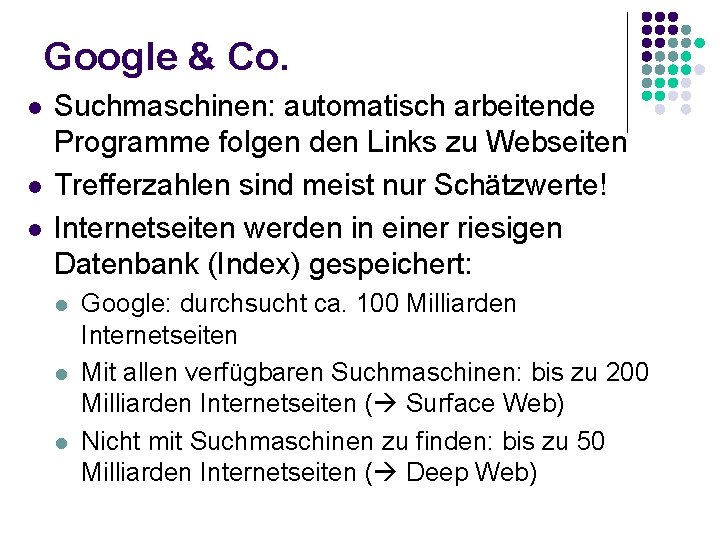 Google & Co. l l l Suchmaschinen: automatisch arbeitende Programme folgen den Links zu