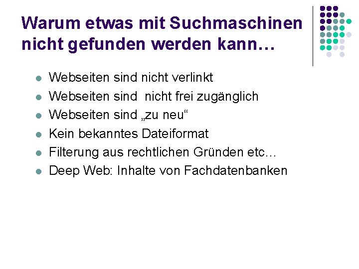 Warum etwas mit Suchmaschinen nicht gefunden werden kann… l l l Webseiten sind nicht