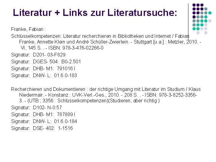 Literatur + Links zur Literatursuche: Franke, Fabian : Schlüsselkompetenzen: Literatur recherchieren in Bibliotheken und