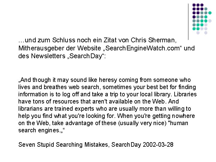 …und zum Schluss noch ein Zitat von Chris Sherman, Mitherausgeber der Website „Search. Engine.